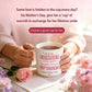 🌸🎁 Mother's Day Mug - "Of all the women in the world, I'm glad I fell out of yours"